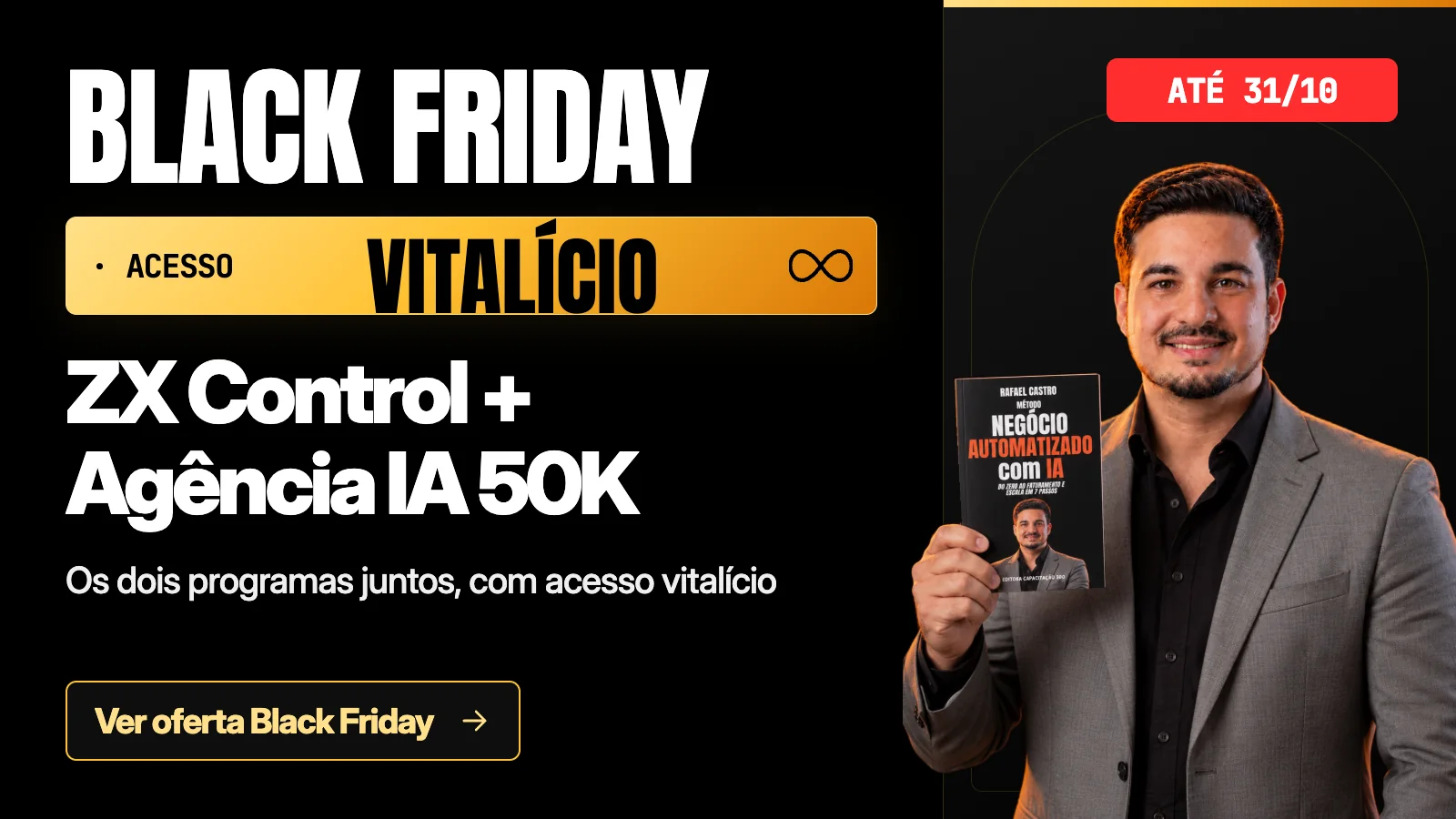 Black Friday · ZX Control + Agência IA 50K — Os dois programas juntos, com acesso vitalício.