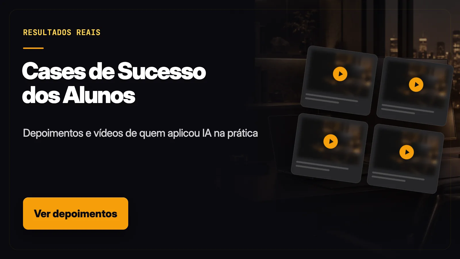Cases de Sucesso dos Alunos — Resultados reais de quem aplicou IA na prática — com depoimento e vídeo de cada aluno