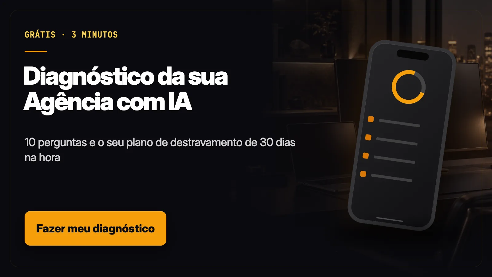 Diagnóstico da sua Agência com IA — 10 perguntas · 3 min · receba na hora o seu plano de destravamento de 30 dias