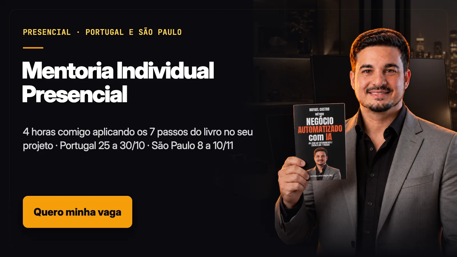 Mentoria Individual Presencial — Portugal 25 a 30/10 · São Paulo 8 a 10/11 · os 7 passos do livro no seu projeto